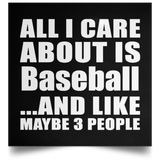 All I Care About Is Baseball - Poster Square