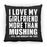 I Love My Girlfriend More Than Mushing - Throw Pillow Black