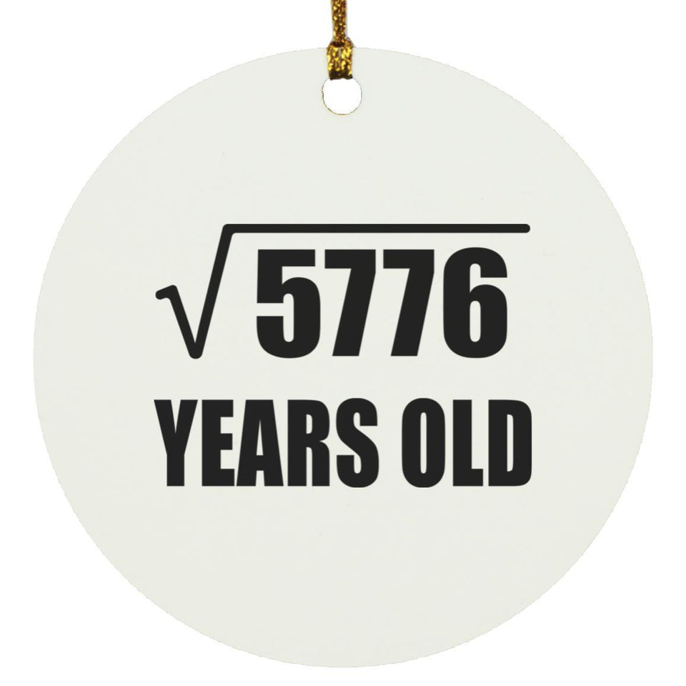 76th Birthday Square Root of 5776 Years Old - Circle Ornament