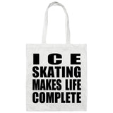 Ice Skating Makes Life Complete - Tote Bag White