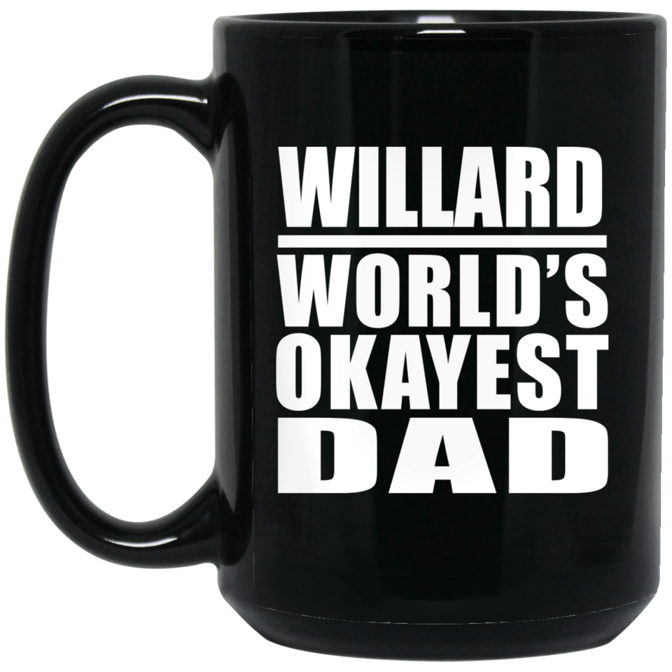 Willard World's Okayest Dad - 15 Oz Coffee Mug Black