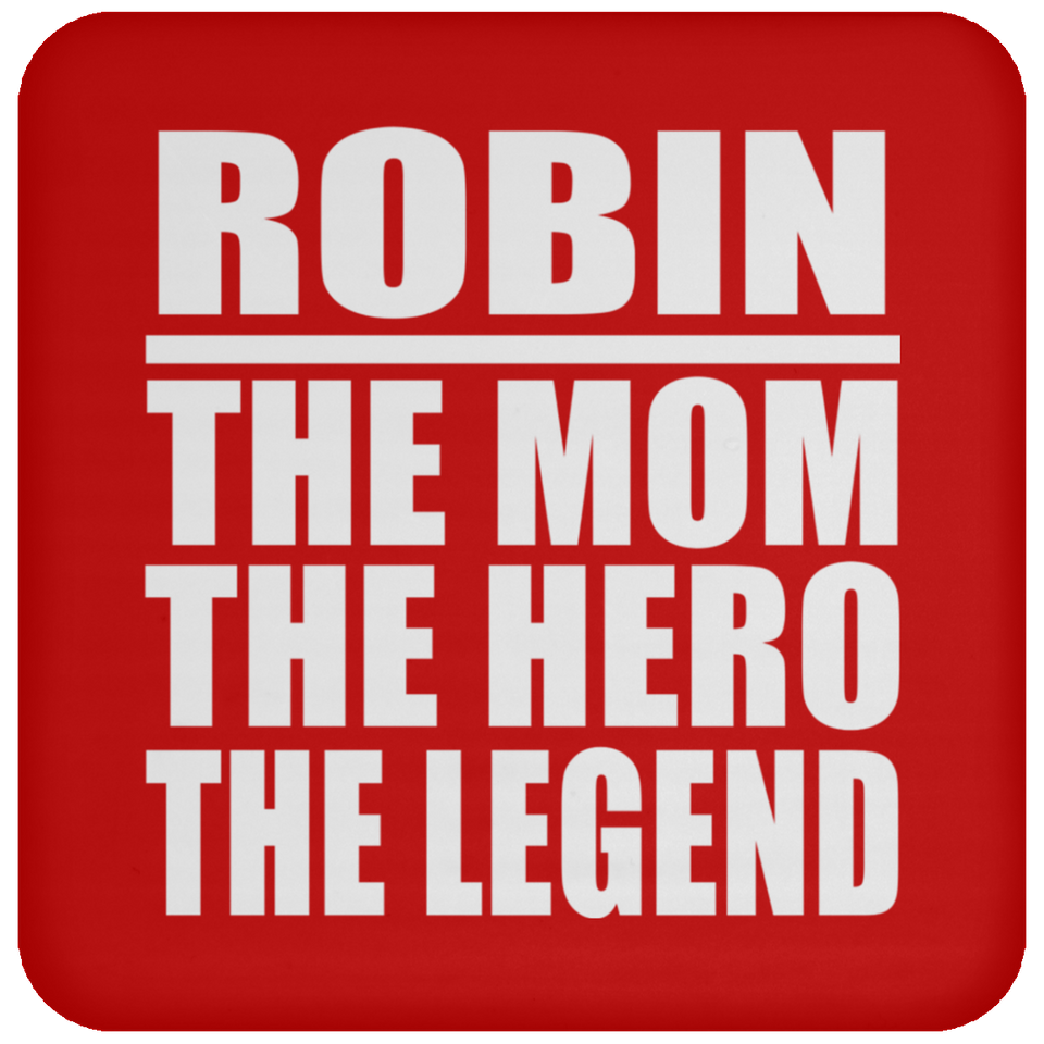 Robin The Mom The Hero The Legend - Drink Coaster