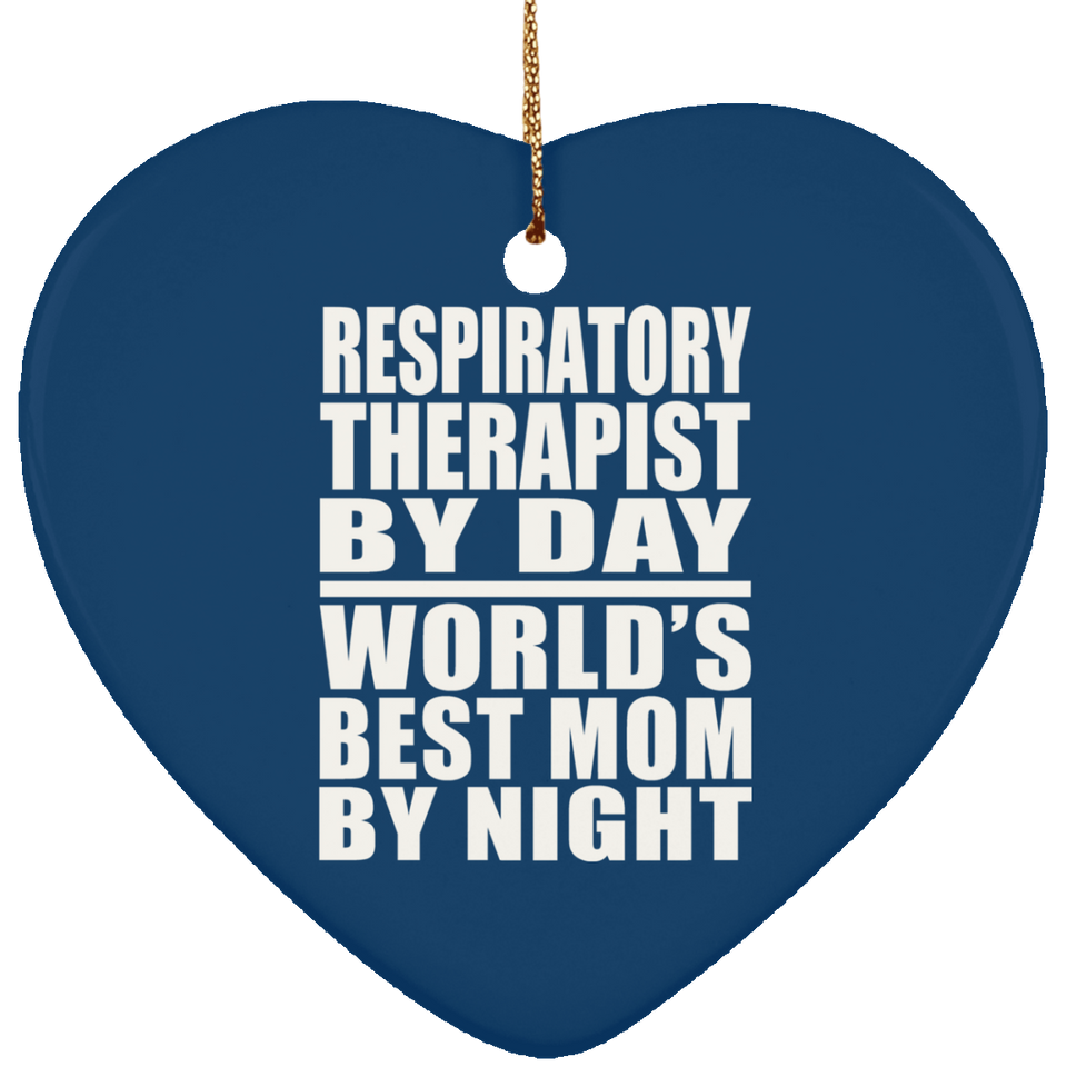 Respiratory Therapist By Day World's Best Mom By Night - Heart Ornament