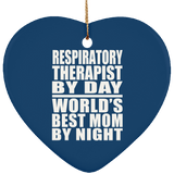 Respiratory Therapist By Day World's Best Mom By Night - Heart Ornament