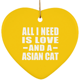 All I Need Is Love And A Asian Cat - Heart Ornament