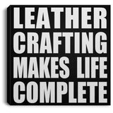Leather Crafting Makes Life Complete - Canvas Square