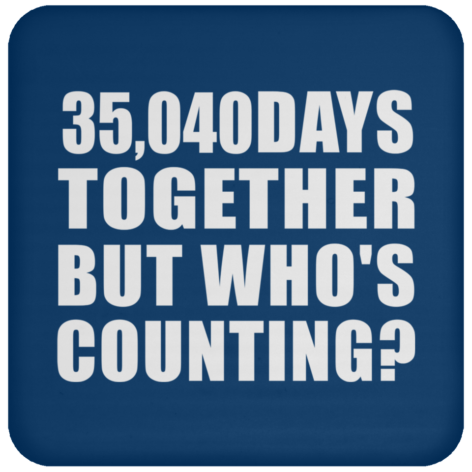 96th Anniversary 35,040 Days Together But Who's Counting - Drink Coaster