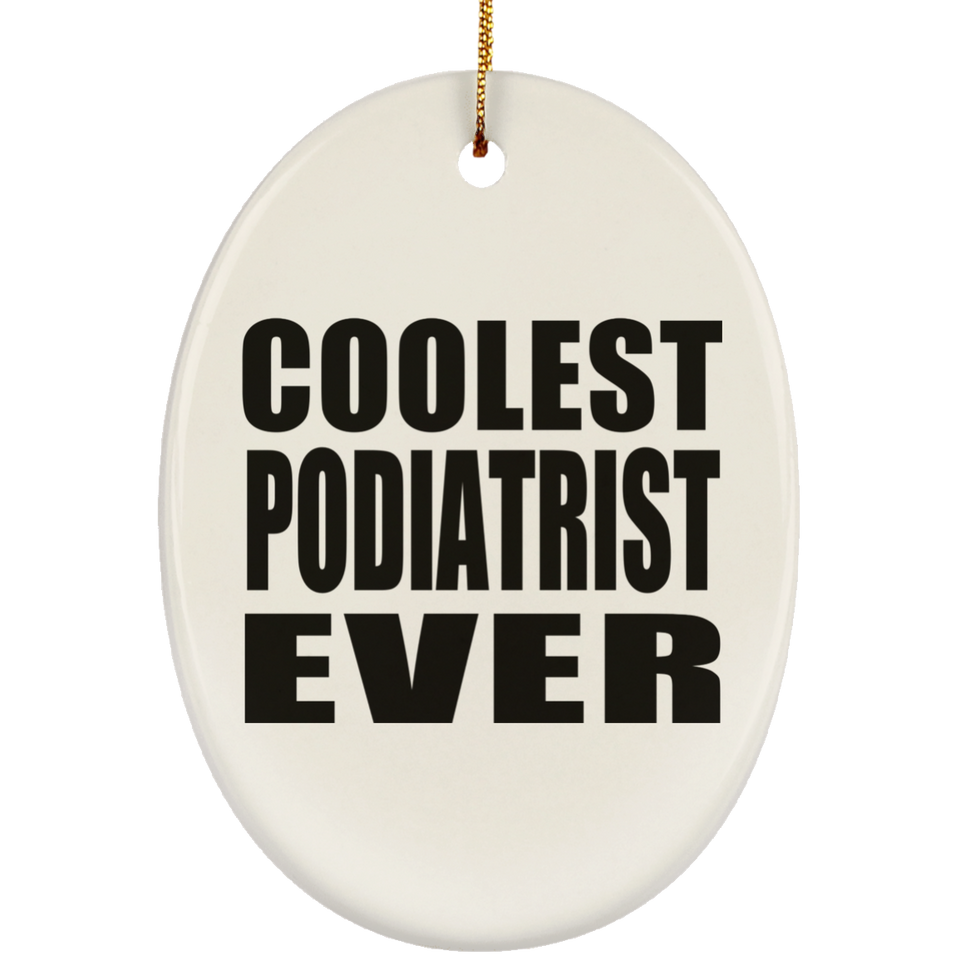 Coolest Podiatrist Ever - Oval Ornament
