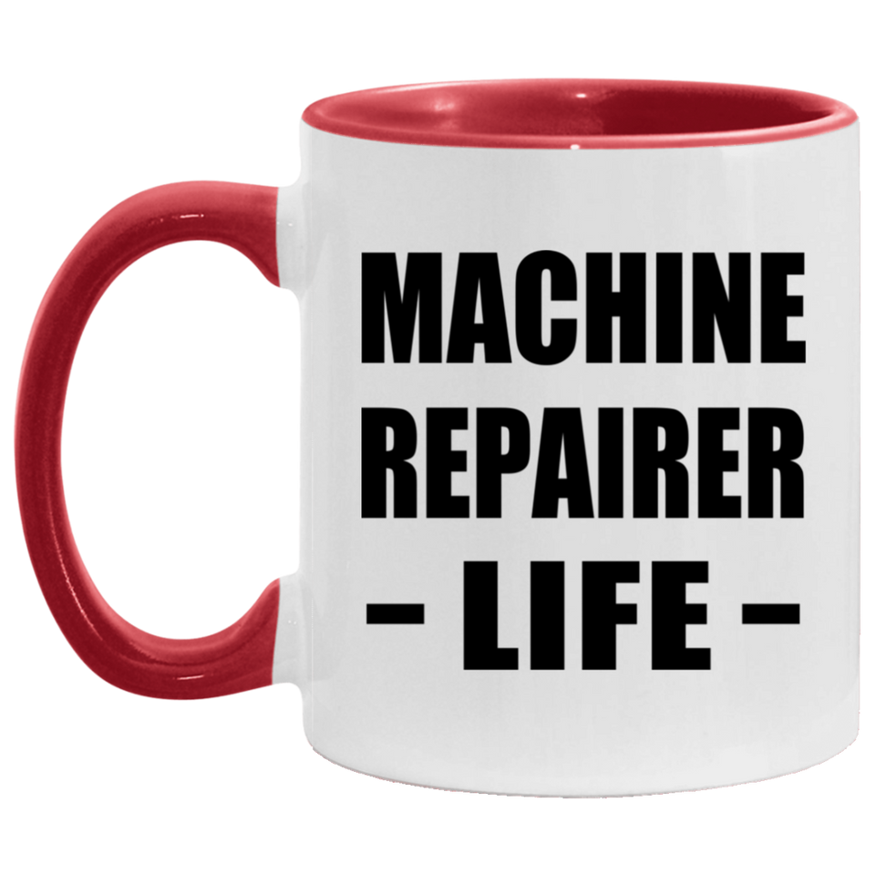 Machine Repairer Life - 11oz Accent Mug Red