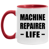 Machine Repairer Life - 11oz Accent Mug Red