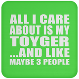 All I Care About Is My Toyger - Drink Coaster
