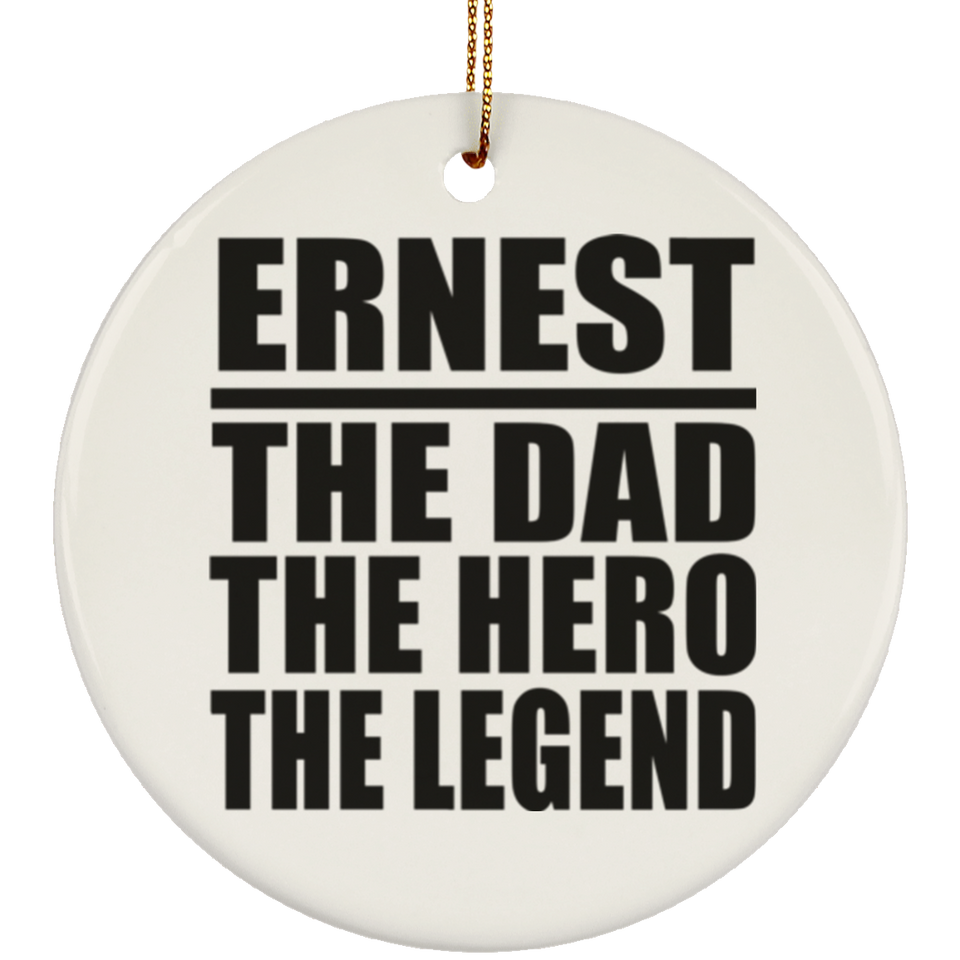 Ernest The Dad The Hero The Legend - Circle Ornament
