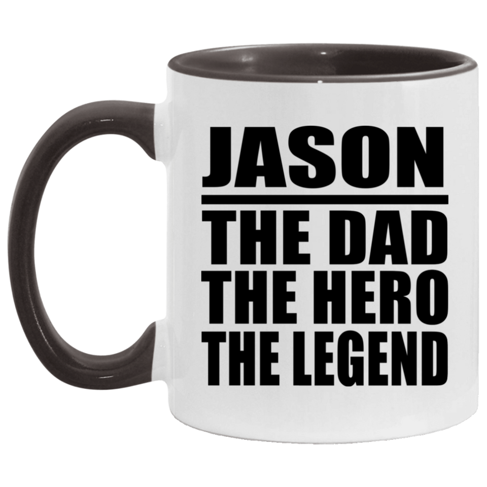 Jason The Dad The Hero The Legend - 11oz Accent Mug Black