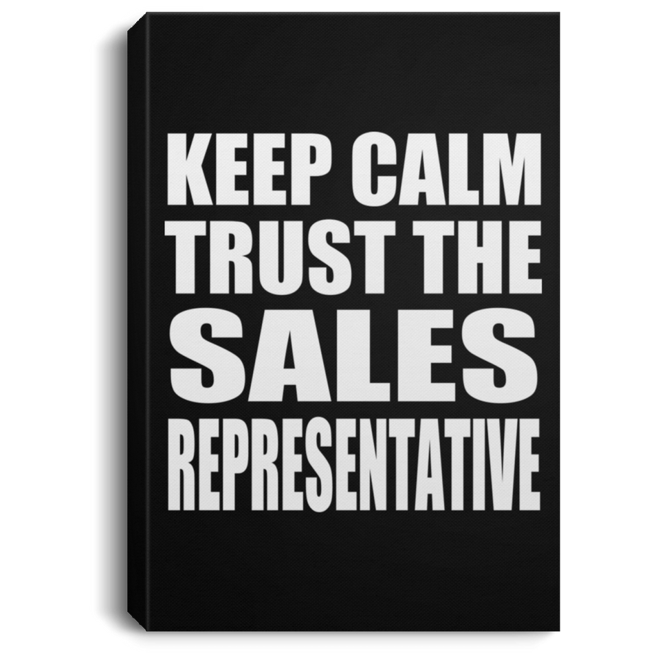 Keep Calm and Trust The Sales Representative - Canvas Portrait