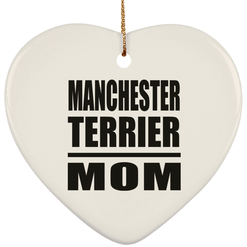 Manchester Terrier Mom - Heart Ornament