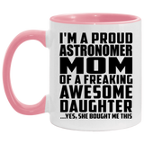 Proud Astronomer Mom Of Awesome Daughter - 11oz Accent Mug Pink