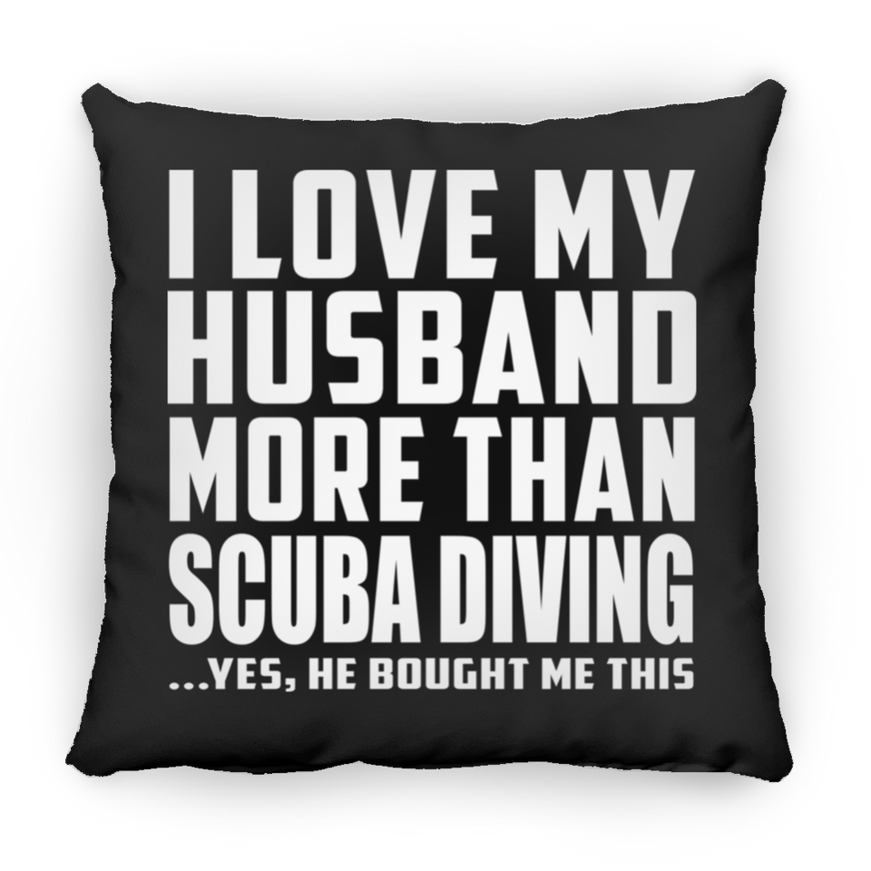 I Love My Husband More Than Scuba Diving - Throw Pillow Black