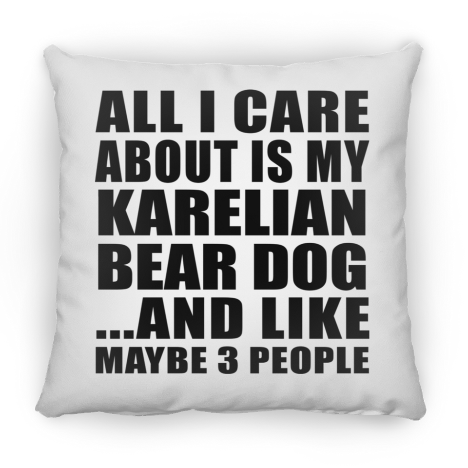 All I Care About Is My Karelian Bear Dog - Throw Pillow