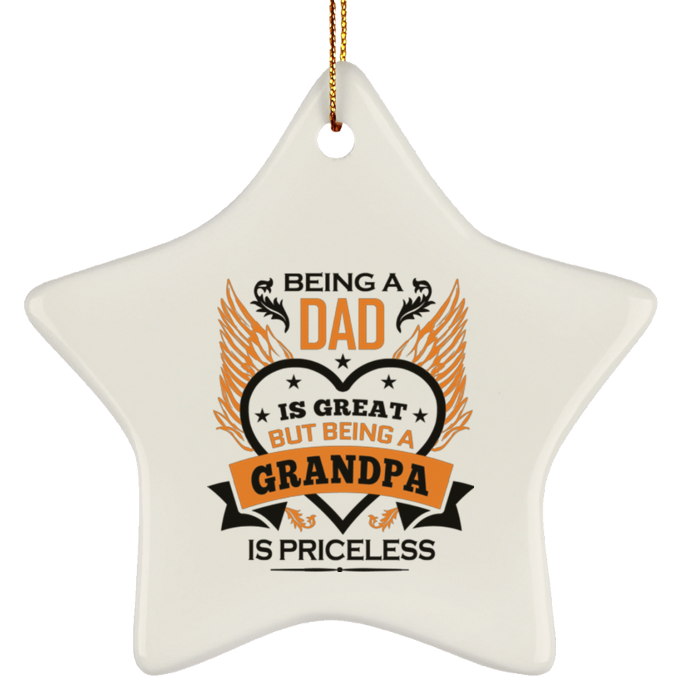 Being A Dad Is Great But Being A Grandpa is Priceless - Star Ornament