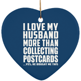 I Love My Husband More Than Collecting Postcards - Heart Ornament