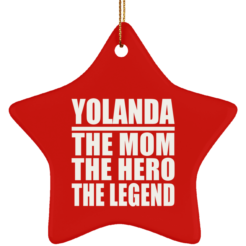 Yolanda The Mom The Hero The Legend - Star Ornament