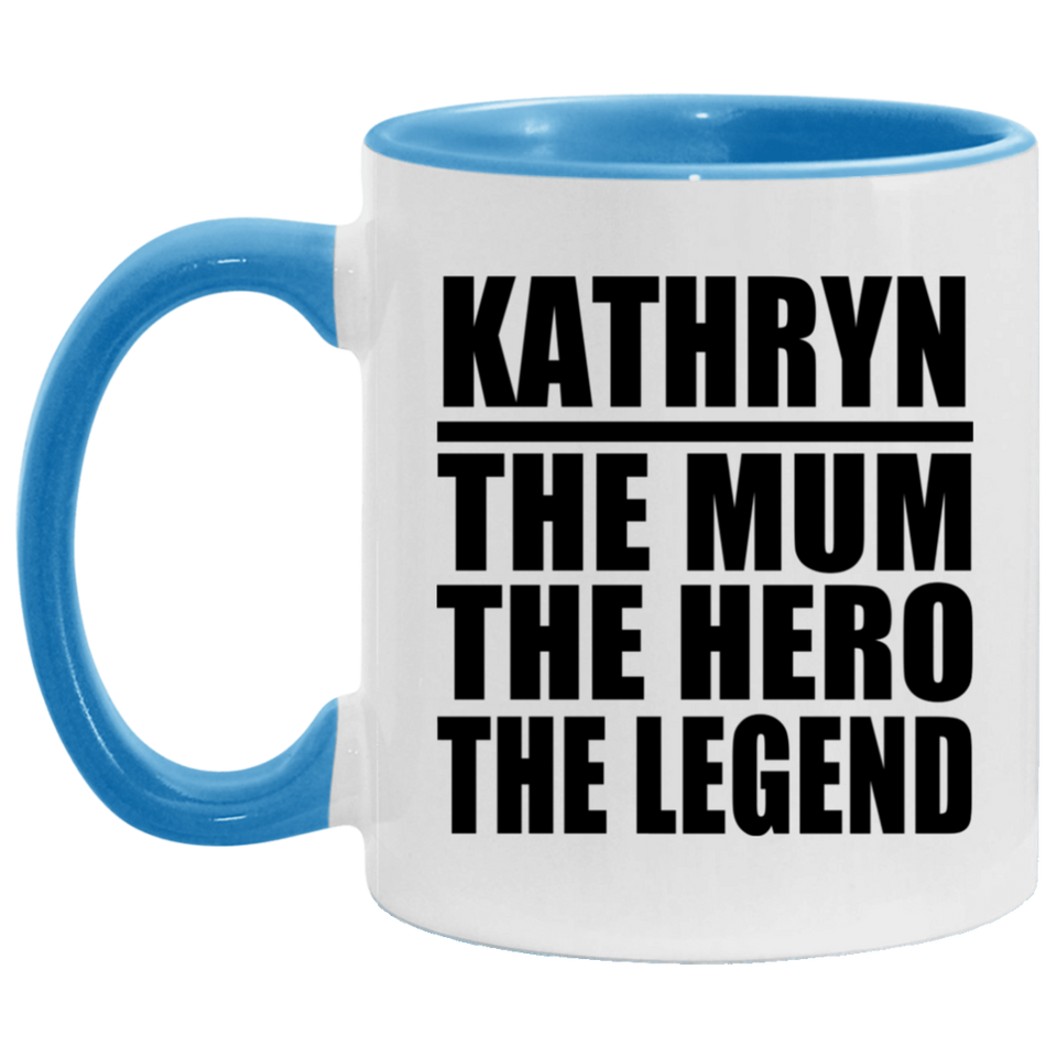 Kathryn The Mum The Hero The Legend - 11oz Accent Mug Blue