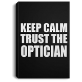 Keep Calm and Trust The Optician - Canvas Portrait
