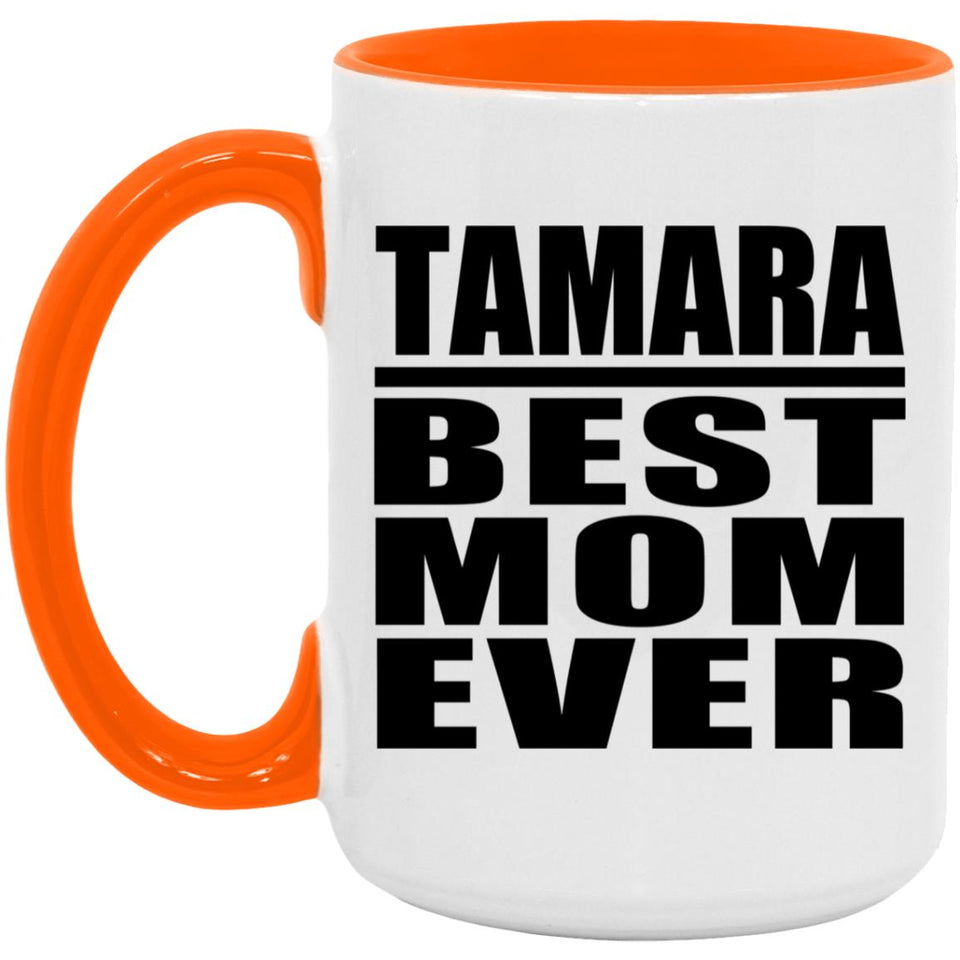 Tamara Best Mom Ever - 15oz Accent Mug Orange