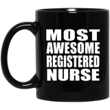 Most Awesome Registered Nurse - 11 Oz Coffee Mug Black