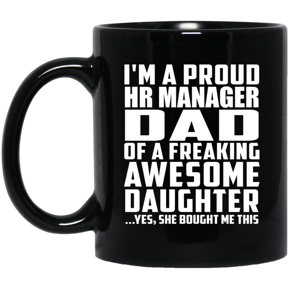 Proud HR Manager Dad Of Awesome Daughter - 11 Oz Coffee Mug Black