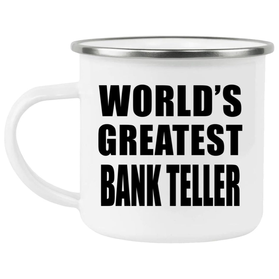 World's Greatest Bank Teller - 12oz Camping Mug