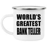World's Greatest Bank Teller - 12oz Camping Mug