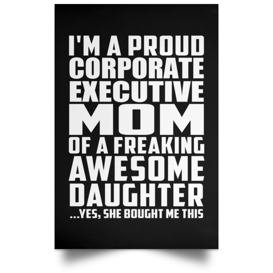 Proud Corporate Executive Mom Of Awesome Daughter - Poster Portrait