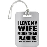 I Love My Wife More Than Planking - Luggage Bag Tag