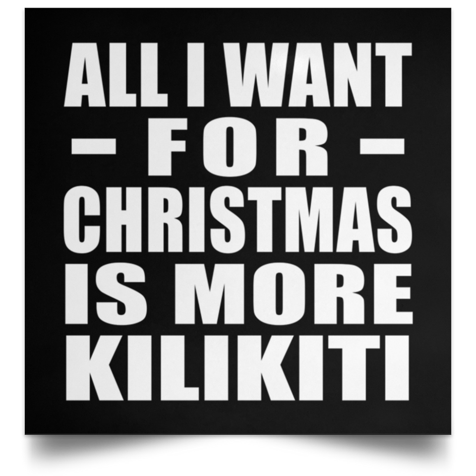 All I Want For Christmas Is More Kilikiti - Poster Square