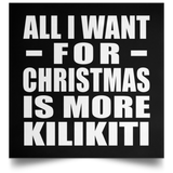 All I Want For Christmas Is More Kilikiti - Poster Square