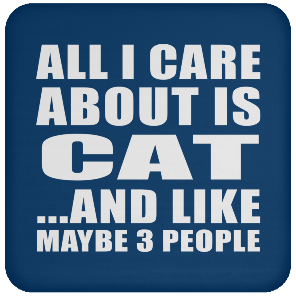 All I Care About Is Cat - Drink Coaster