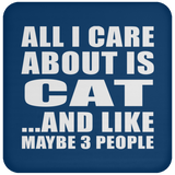All I Care About Is Cat - Drink Coaster