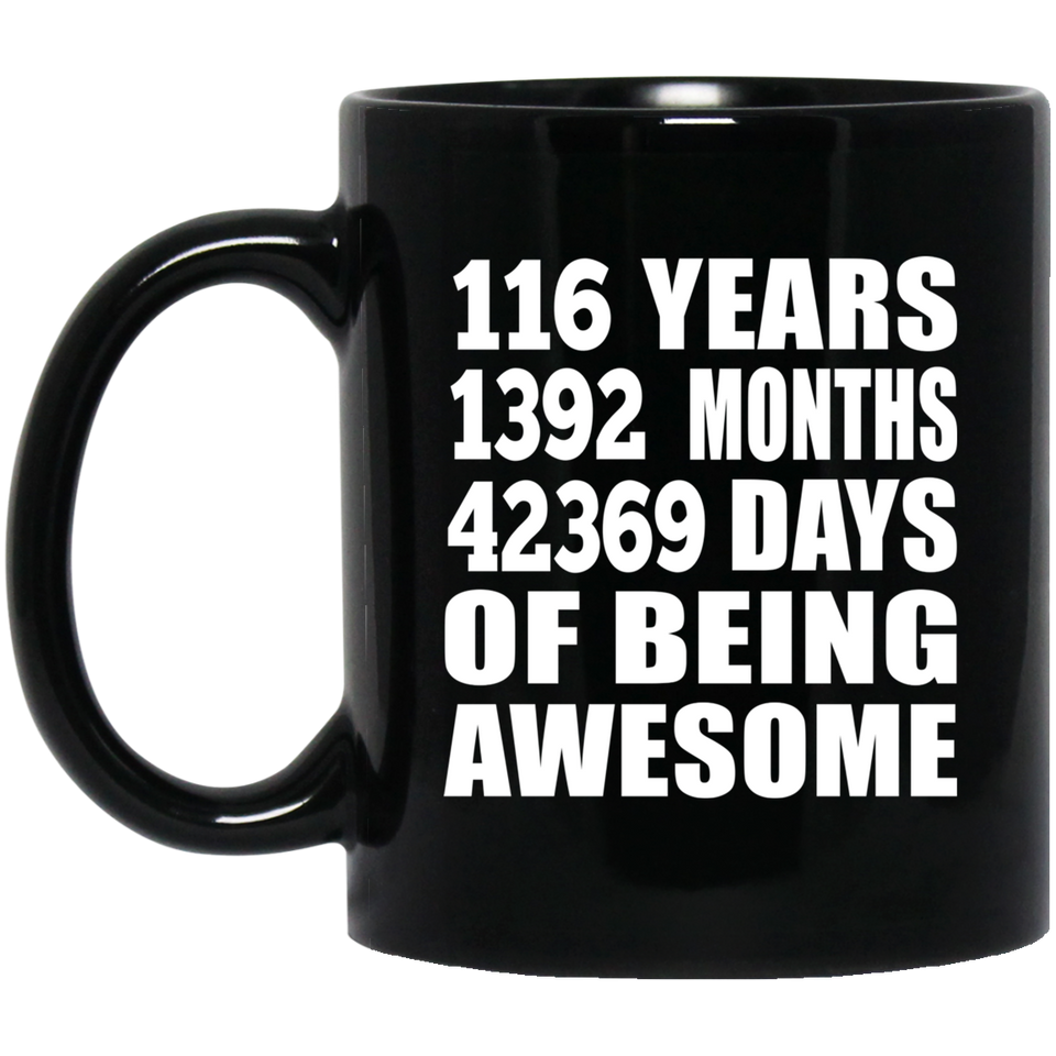 116th Birthday 116 Years 1392 Months 42369 Days Of Awesome - 11oz Coffee Mug Black