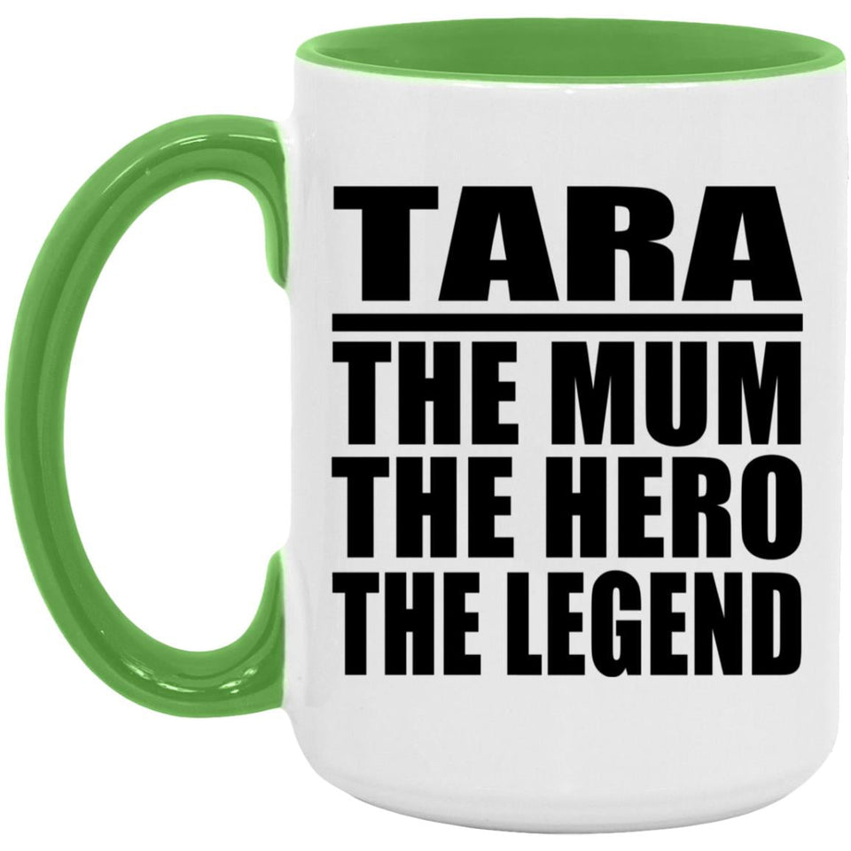 Tara The Mum The Hero The Legend - 15oz Accent Mug Green