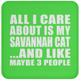 All I Care About Is My Savannah Cat - Drink Coaster