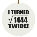 76th Birthday I Turned Square Root of 1444 Twice - Circle Ornament