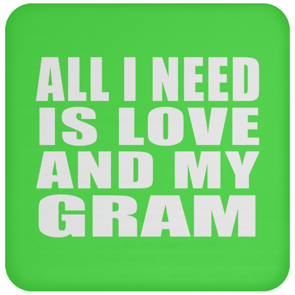 All I Need Is Love And My Gram - Drink Coaster