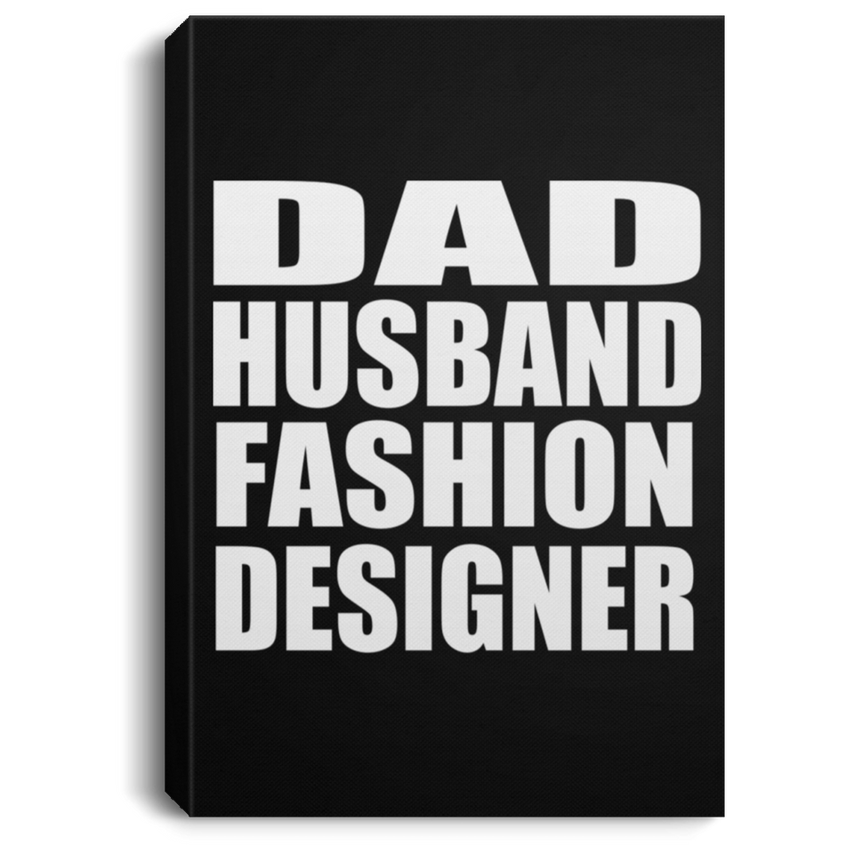 Dad Husband Fashion Designer - Canvas Portrait