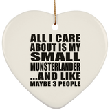All I Care About Is My Small Munsterlander - Heart Ornament