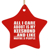 All I Care About Is My Keeshond - Star Ornament
