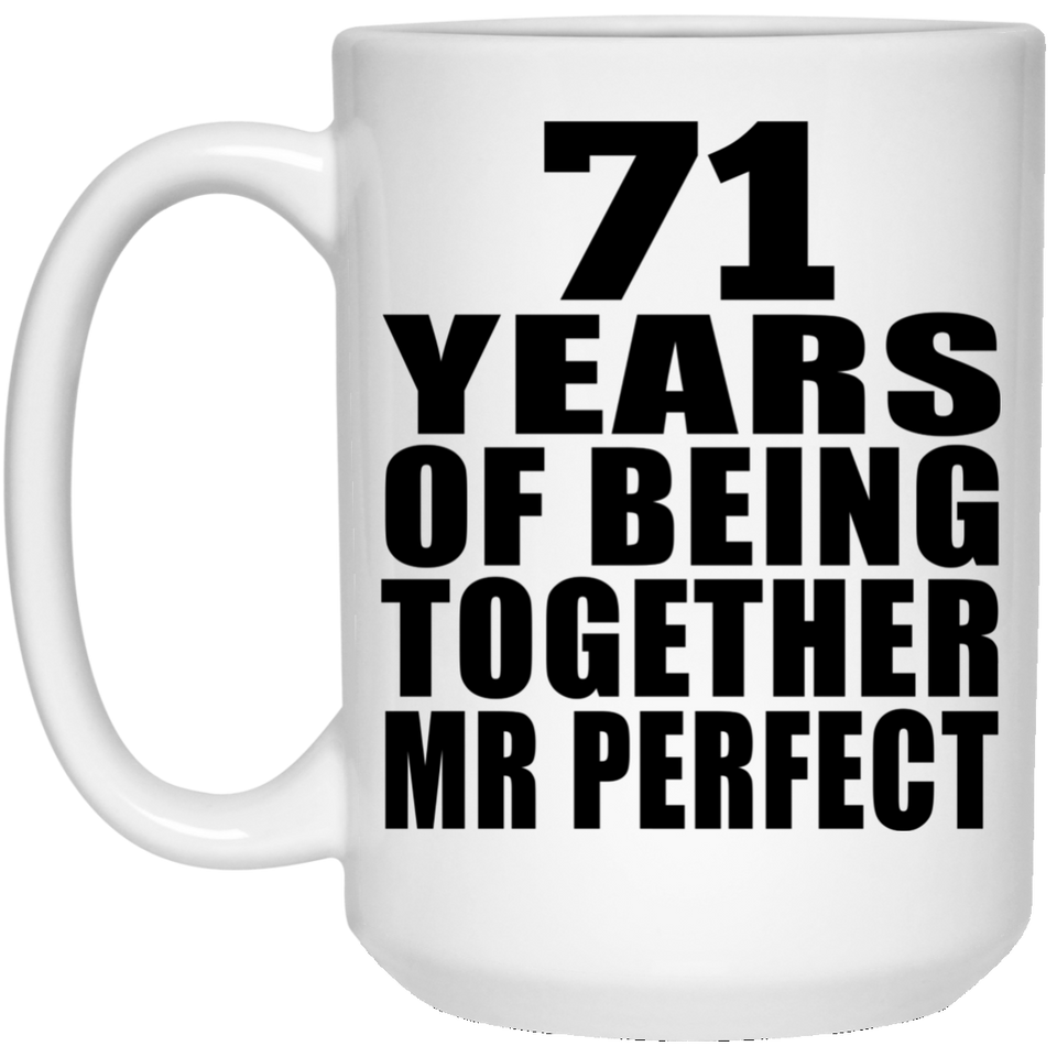 71st Anniversary 71 Years Of Being Mr Perfect - 15 Oz Coffee Mug