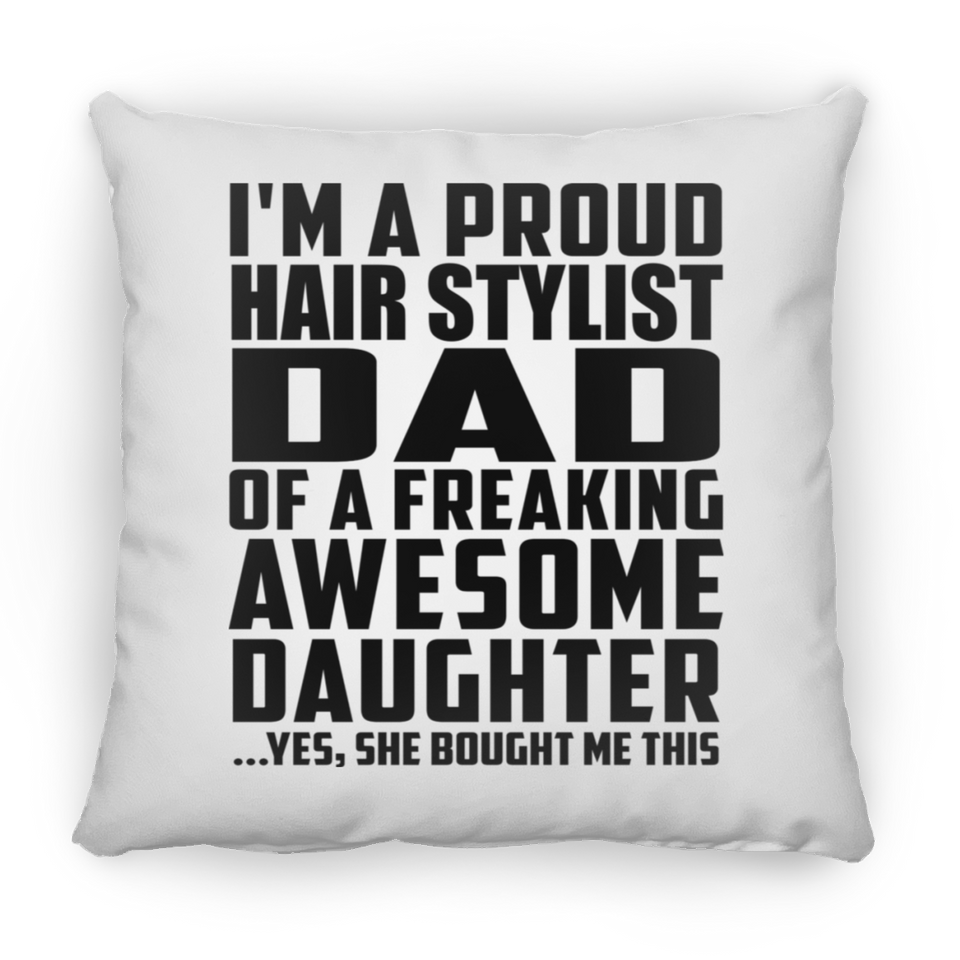 Proud Hair Stylist Dad Of Awesome Daughter - Throw Pillow
