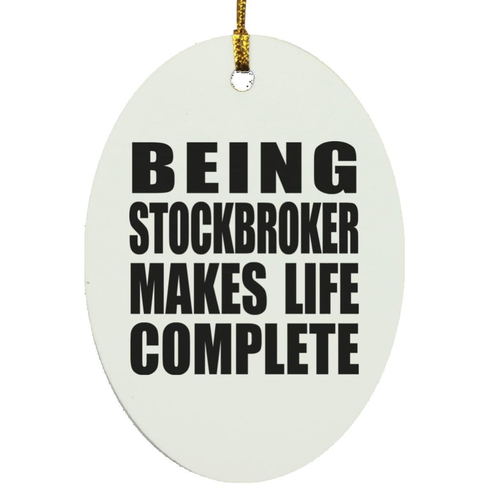 Being Stockbroker Makes Life Complete - Oval Ornament