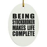 Being Stockbroker Makes Life Complete - Oval Ornament